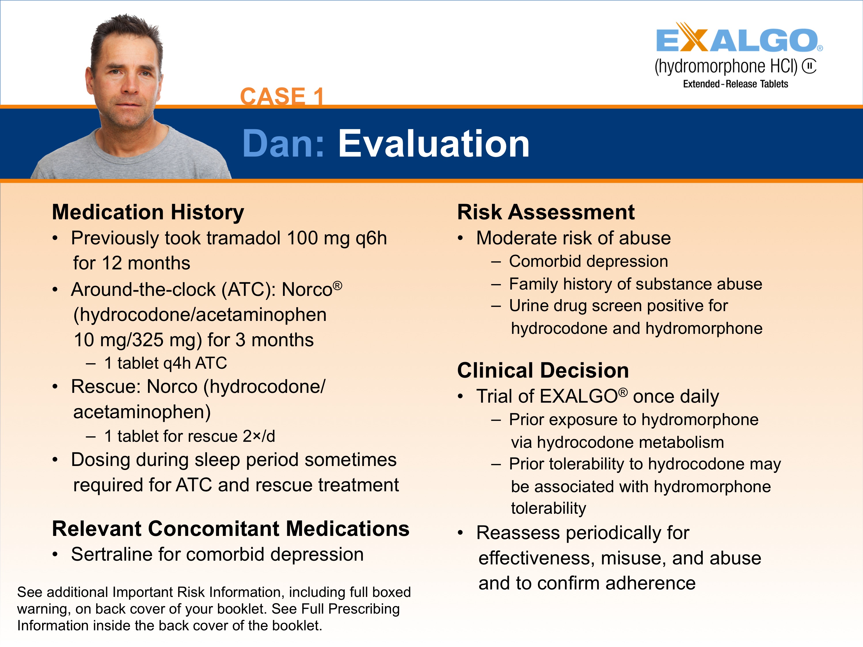 A slide from a presentation titled "Case 1: Dan: Evaluation". It has a blue background with a photo of a man in the top left corner. The slide is divided into three sections.<br /><br />The first section is titled "Medication History" and has a title that reads "Previously took tramadol 100 mg q6h for 12 months". Below the title there is a description of the medication history and a risk assessment. The second section has a list of the risks associated with the medication including "Risk Assessment" "Clinical Decision" and "Relevant Concomitant Medications". The third section has an explanation of the risk assessment and a brief description of how the medication can be used to assess the effectiveness of the treatment. The text on the slide provides additional information about the case including the full prescription information and the case number.