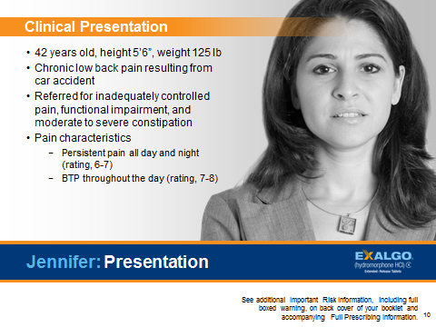 A slide from a presentation by Jennifer. It has a black and white photo of Jennifer on the right side. She is wearing a blazer and has shoulder-length dark hair. On the left side of the slide there is text that reads "Clinical Presentation: 42 years old height 5'6" weight 125 lb. Chronic low back pain resulting from car accident. Referred for inadequately controlled pain functional impairment and moderate to severe constipation. Pain characteristics: Persistent pain all day and night (rating 6-7) - BTP throughout the day (rating 7-8). See additional information.