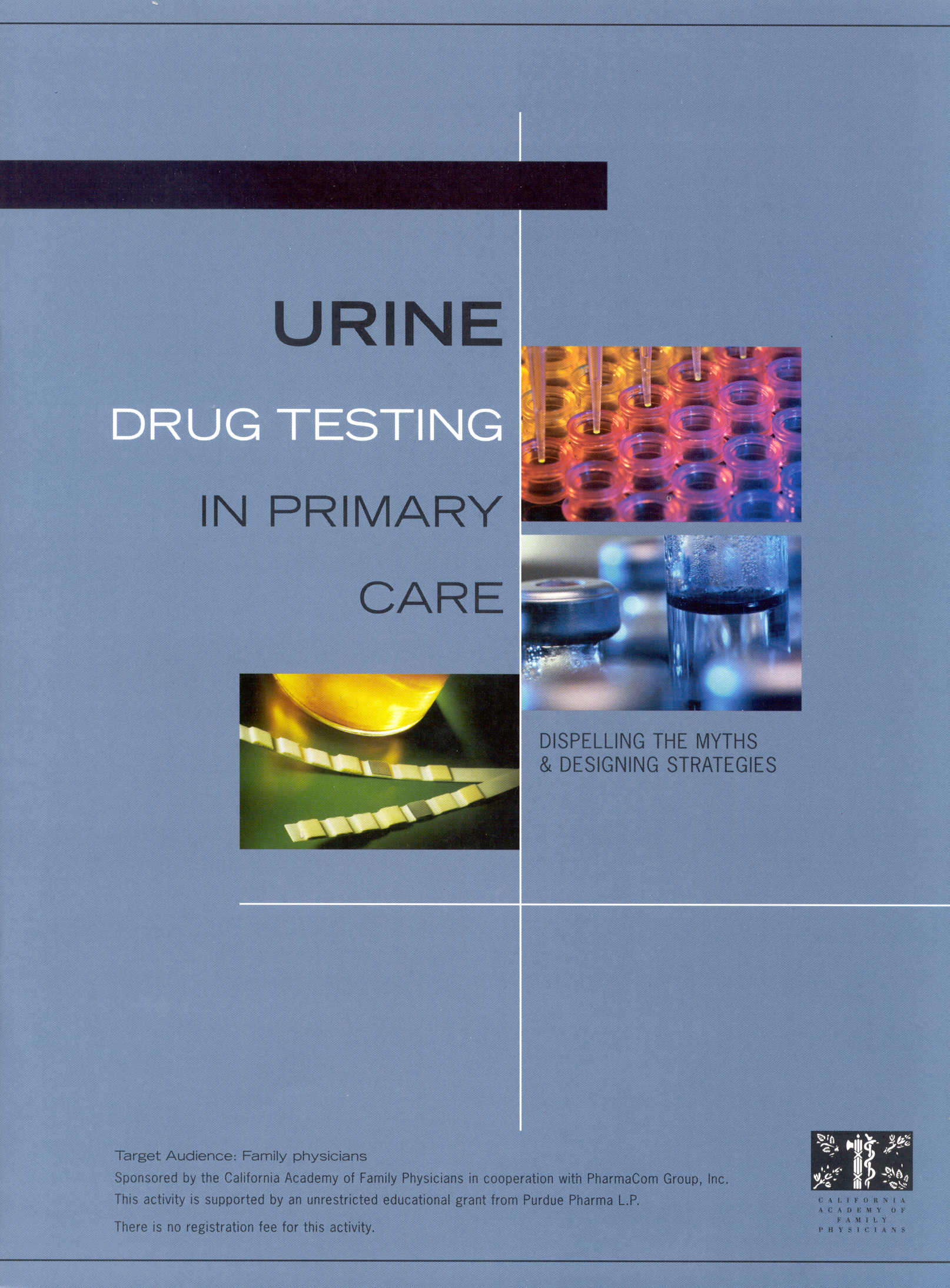 A cover page of a book titled "Urine Drug Testing in Primary Care". The cover page has a light blue background with white text. The title of the book is written in bold capital letters at the top of the page. Below the title there is a subtitle that reads "Dispelling the myths & designing strategies". <br /><br />On the right side of the cover page there are three images. The first image on the top left shows a close-up of a test tube with a yellow liquid inside. The second image shows a group of test tubes with different colors and sizes. The third image shows two test tubes in a laboratory setting. The fourth image is of a glass jar with a blue liquid inside and the fifth image is an image of a yellow test tube.<br /><br />At the bottom right corner of the image there has a logo for the University of California Berkeley and a barcode.