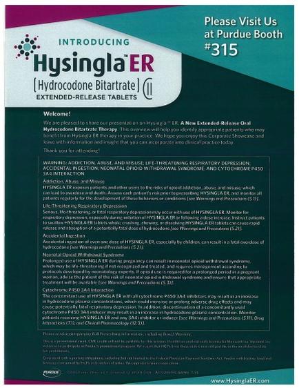 An advertisement for Hysingla ER (Hydrocodone nitrate) Extended-Release Tablets. The background of the image is a dark green color with a white border. The text on the image reads "Introducing Hysingsla ER" in bold white letters at the top followed by "Please Visit Us at Purdue Booth #315" in smaller white letters. Below the text there is a brief description of the product which states that it is a new extended-release oral tablet. The text is written in a modern sans-serif font and is centered on the page. The product name is written at the bottom of the page in a larger font size than the rest of the text. The company's logo is also visible in the top left corner. The overall design of the advertisement is simple and clean with a clean and professional look.