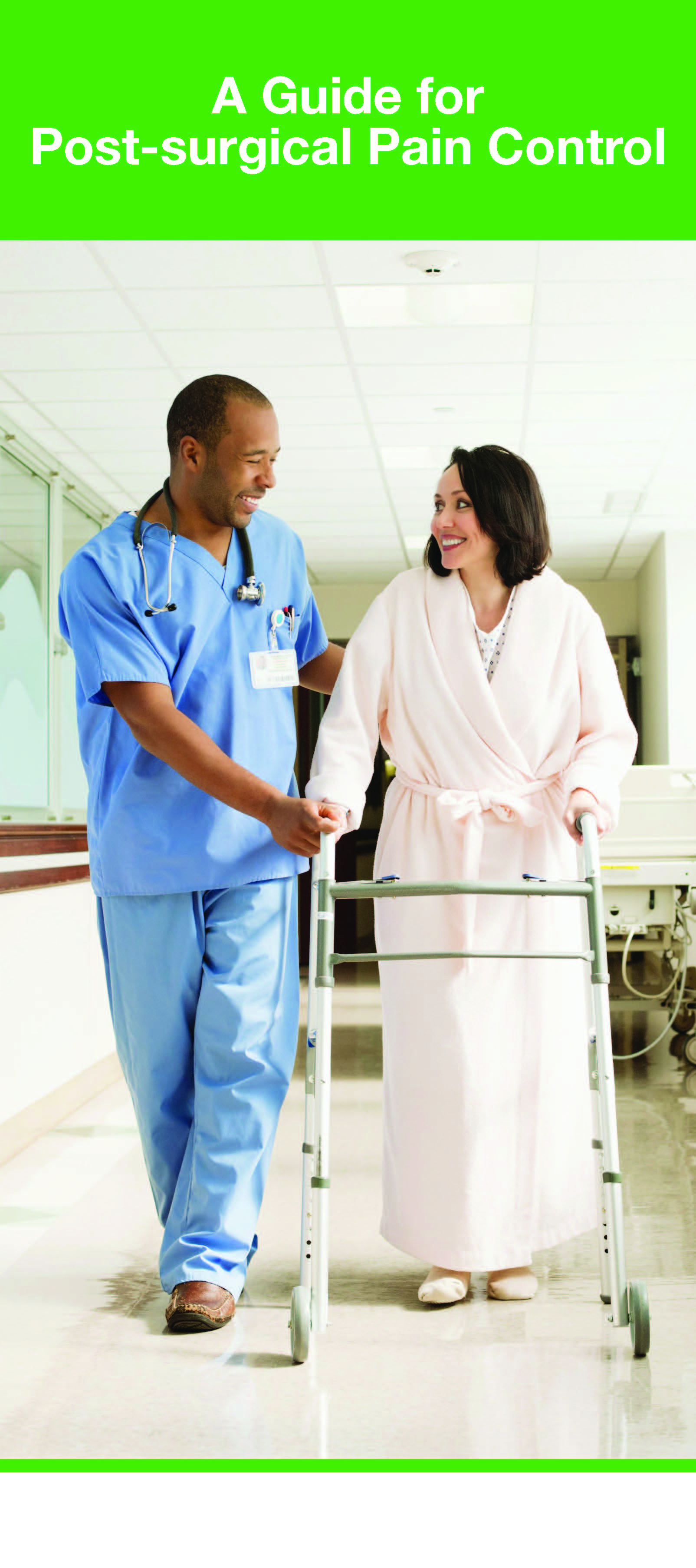 A nurse and a patient walking in a hospital corridor. The nurse is wearing blue scrubs and a stethoscope around his neck and the patient is a young woman wearing a pink robe and is using a walker. They are both smiling. In the background there is a hospital bed and other medical equipment. The image is accompanied by text that reads "A Guide for Post-surgical Pain Control."