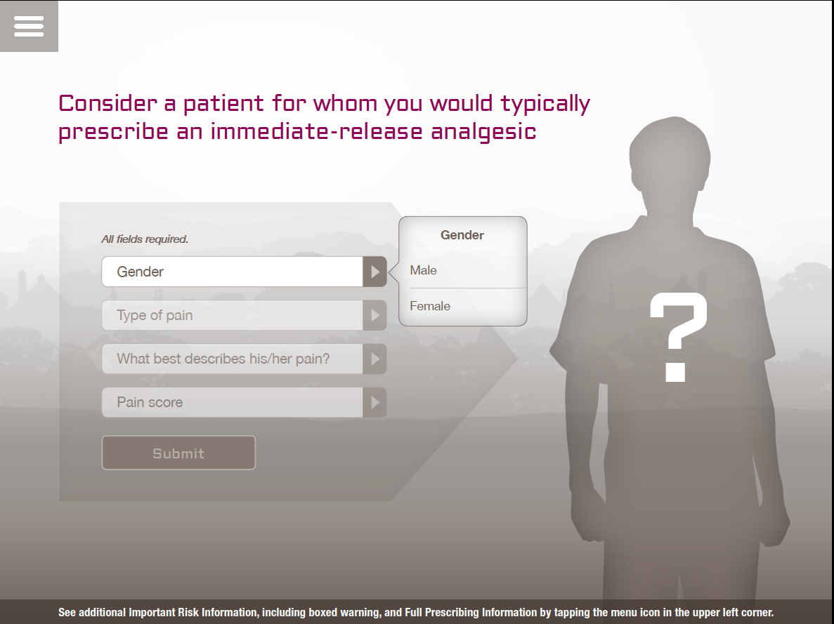 A screenshot of a webform for an unidentified pain medication asking doctors to "Consider a patient for whom you would typically prescribe an immediate-release analgesic". On the right side of the form there is a silhouette of a man (presumably) in a short-sleeve button-down shirt with a question mark on his chest.<br /><br />To the left of the silhouette there are four fields :<br /><br />- Gender (with Male and Female listed)<br />- Type of Pain<br />- What best describes his/her pain?<br />- Pain score<br /><br />There is a Submit button at the bottom of the page.