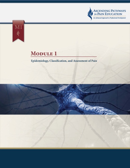 Titled "Module 1: Epidemiology Classification and Assessment of Pain". It has a blue background with a white border. In the center of the page there is an illustration of a neuron which is a type of nerve cell. The neuron is blue in color and appears to be in motion. The image is taken from a top-down perspective looking down on the neuron. The title of the book is written in white text at the top with the subtitle "Ascending Pathways in Pain Education" written in red text below it.