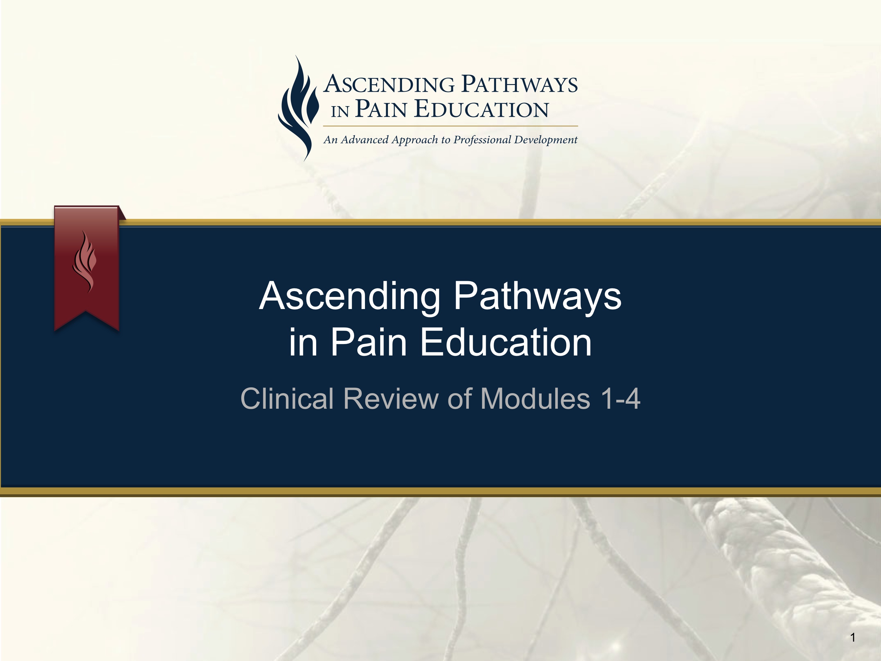 A title slide for a clinical review of modules 1-4 titled "Ascending Pathways in Pain Education". The slide has a blue background with a white border. On the left side of the slide there is a red banner with the title of the clinical review written in white text. Below the title there are two logos one for "Aging Pathways" and the other for "Pain Education". On the top left corner the logo for "An Advanced Approach to Professional Development" is written in black text. The bottom right corner has the number "1" written in red text.