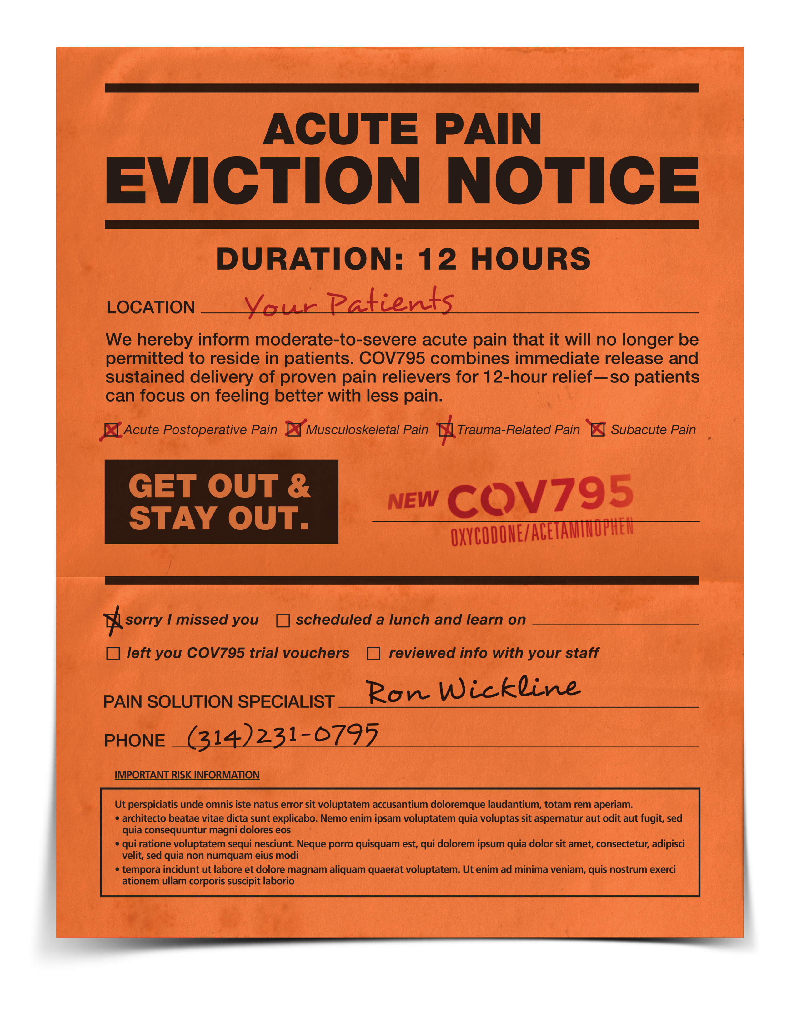 A notice for advertisement for COV795 (oxycodone/acetaminophen) for the treatment of moderate-to-severe acute pain with the title "Acute Pain Eviction Notice". It mimics the design of a property eviction notice including its choice of color (orange background with black and red text) and typefaces. <br /><br />The signature and telephone number for Ron Wickline are included at the bottom along with Important Risk Information.