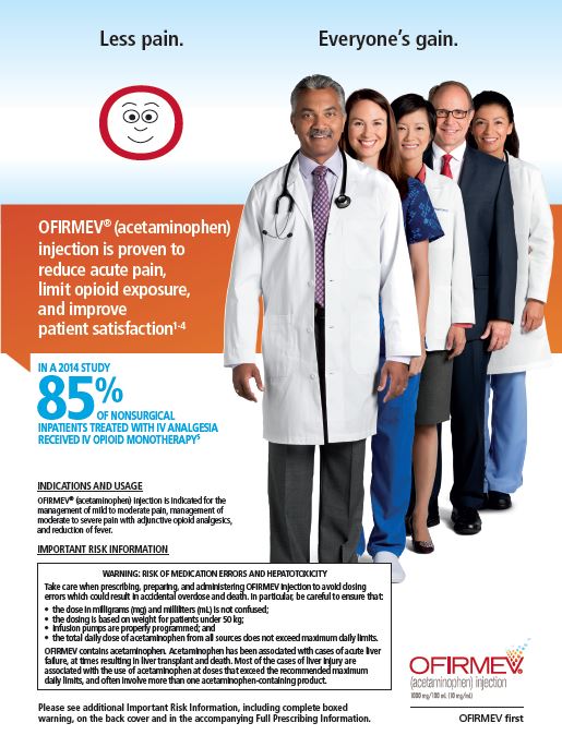 An advertisement for OFIRMEV (Acetaminophen) injection. It features a group of doctors and nurses standing together and smiling at the camera. The doctor is wearing a white coat and a stethoscope around his neck. The background is blue and the text on the left side of the image reads "Less pain. Everyone's gain." On the right side there is a red circle with a smiley face indicating that the injection is proven to reduce acute pain limit opioid exposure and improve patient satisfaction. At the bottom of the advertisement there is additional information about the injection.