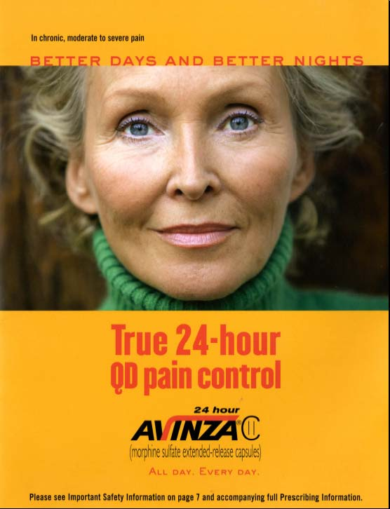 An advertisement for Avinza a company that provides 24-hour QD pain control. The advertisement features a close-up of a woman's face with blonde hair and blue eyes. She is wearing a green turtle neck sweater and is looking directly at the camera with a slight smile. The background is orange and yellow and the text on the advertisement reads "In chronic moderate to severe pain. Better days and better nights." Below the text there is a brief description of the company's services including "True 24-Hour QD Pain Control" and "24 hour morphine sulfate extended-release capsules. All day every day. Please see important safety information on page 7 and accompanying full prescribing information."