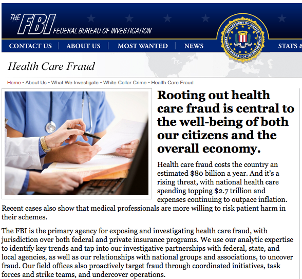 A screenshot of the homepage of the Federal Bureau of Investigation (FBI) website. The website has a blue and white color scheme with the FBI logo at the top. Below the logo there is a headline that reads "Rooting out health care fraud is central to the well-being of both our citizens and the overall economy." <br /><br />On the left side of the page there are two images. The first image shows a doctor and a patient sitting at a desk with a laptop and papers. The doctor is wearing a stethoscope around their neck and is holding a pen and appears to be writing on a piece of paper. The patient is looking at the laptop screen.<br /><br />The second image on the right side shows a close-up of a person's hand holding a document. The document is titled "Health care fraud costs the country an estimated $80 billion a year. And it's a rising threat with national health care spending topping $2.7 trillion in inflation."<br /><br />At the bottom of the image there has a brief description of the website and a link to the FBI's website.